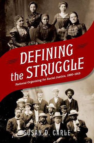 Cover image for Defining the Struggle: National Organizing for Racial Justice, 1880-1915