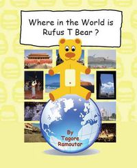 Cover image for Where in the World is Rufus T Bear?
