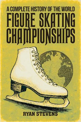 Cover image for A Complete History of the World Figure Skating Championships