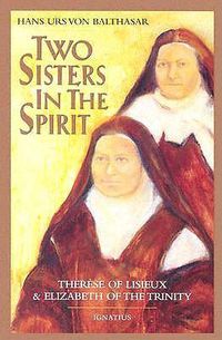 Cover image for Two Sisters in the Spirit: Therese of Lisieux and Elizabeth of the Trinity