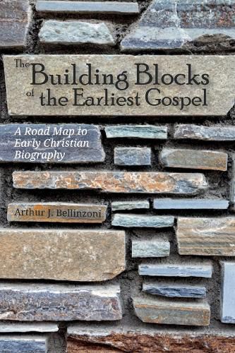 Cover image for The Building Blocks of the Earliest Gospel: A Road Map to Early Christian Biography