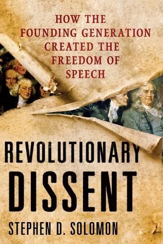 Cover image for Revolutionary Dissent: How the Founding Generation Created the Freedom of Speech