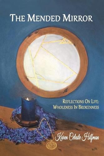 Cover image for The Mended Mirror: Reflections On Life: Wholeness In Brokenness