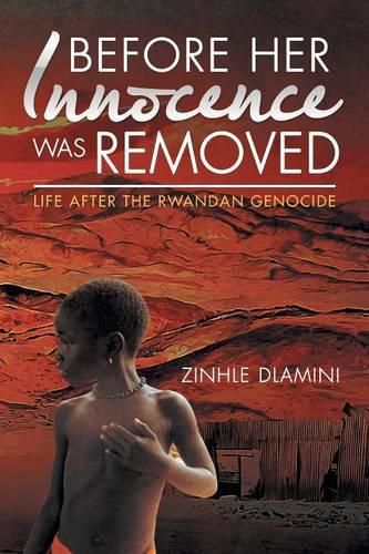 Cover image for Before Her Innocence Was Removed: Life After The Rwandan Genocide