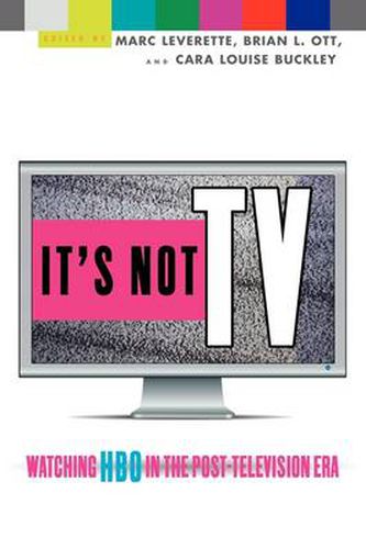 Cover image for It's Not TV: Watching HBO in the Post-Television Era