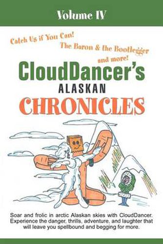 Clouddancer's Alaskan Chronicles Volume IV