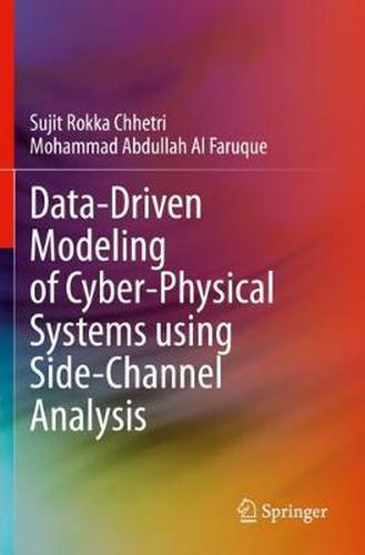 Cover image for Data-Driven Modeling of Cyber-Physical Systems using Side-Channel Analysis