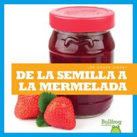 Cover image for de la Semilla a la Mermelada (from Seed to Jam)