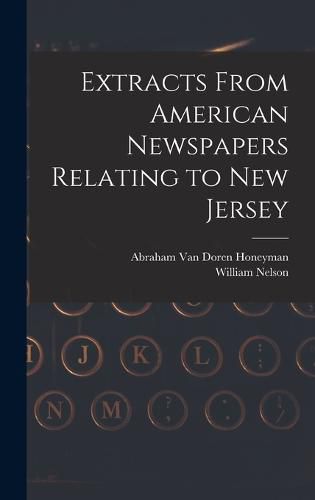 Cover image for Extracts From American Newspapers Relating to New Jersey