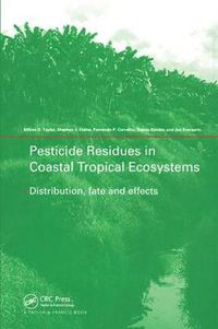 Cover image for Pesticide Residues in Coastal Tropical Ecosystems: Distribution, Fate and Effects