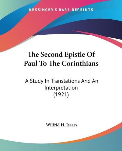 Cover image for The Second Epistle of Paul to the Corinthians: A Study in Translations and an Interpretation (1921)