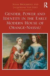 Cover image for Gender, Power and Identity in the Early Modern House of Orange-Nassau