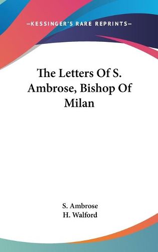 Cover image for The Letters of S. Ambrose, Bishop of Milan