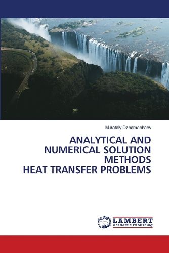 Cover image for Analytical and Numerical Solution Methods Heat Transfer Problems