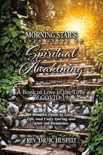 Cover image for Morning Star's Seven Steps to Spiritual Awakening: A Book of Love in the Time of COVID-19