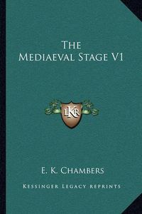 Cover image for The Mediaeval Stage V1