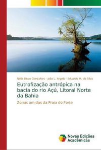 Cover image for Eutrofizacao antropica na bacia do rio Acu, Litoral Norte da Bahia