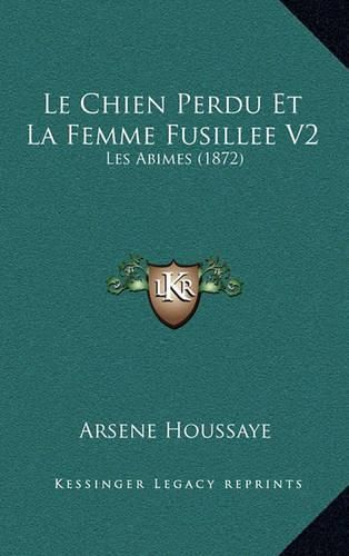 Le Chien Perdu Et La Femme Fusillee V2: Les Abimes (1872)