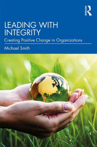 Cover image for Leading with Integrity: Creating Positive Change in Organizations