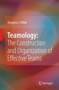 Cover image for Teamology: The Construction and Organization of Effective Teams