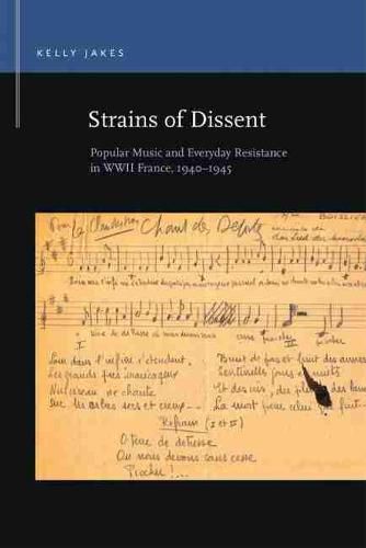 Cover image for Strains of Dissent: Popular Music and Everyday Resistance in WWII France, 1940-1945