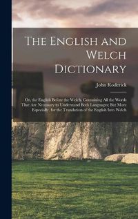 Cover image for The English and Welch Dictionary