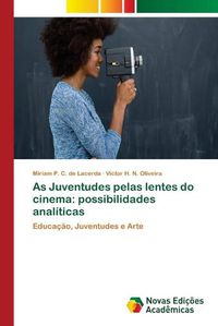 Cover image for As Juventudes pelas lentes do cinema: possibilidades analiticas