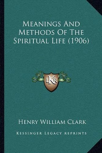 Meanings and Methods of the Spiritual Life (1906)