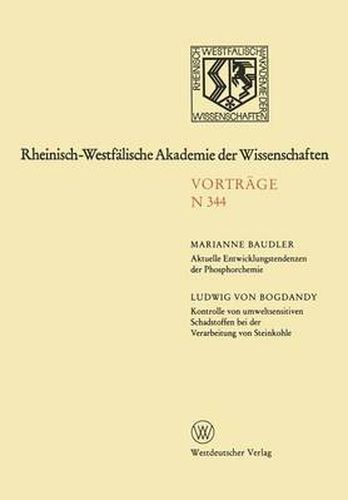 Cover image for Aktuelle Entwicklungstendenzen Der Phosphorchemie. Kontrolle Von Umweltsensitiven Schadstoffen Bei Der Verarbeitung Von Steinkohle: 316. Sitzung Am 4. Juli 1984 in Dusseldorf