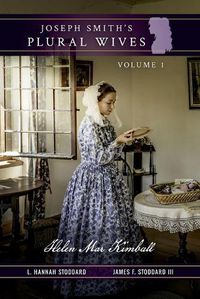 Cover image for Joseph Smith's Plural Wives, Volume 1: Helen Mar Kimball