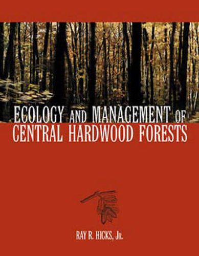 Cover image for Ecology and Management of Central Hardwood Forests