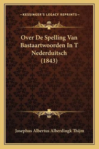 Over de Spelling Van Bastaartwoorden in T Nederduitsch (1843)