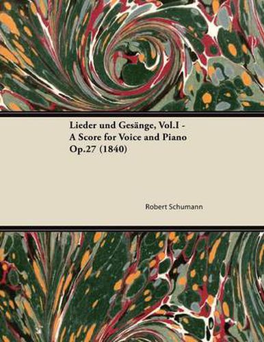 Cover image for Lieder Und Gesange, Vol.I - A Score for Voice and Piano Op.27 (1840)