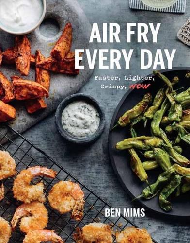 Cover image for Air Fry Every Day: Faster, Lighter, Crispier