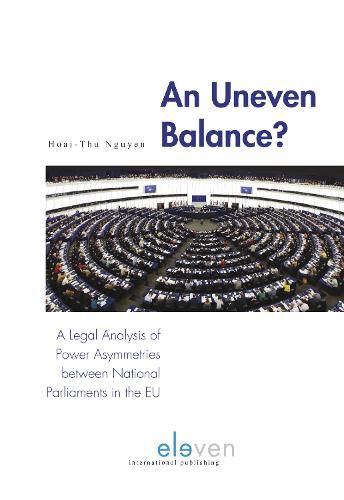 Cover image for An Uneven Balance?: A Legal Analysis of Power Asymmetries between National Parliaments in the EU