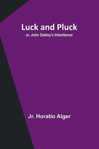 Luck and Pluck; or, John Oakley's Inheritance