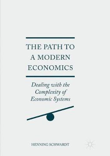 Cover image for The Path to a Modern Economics: Dealing with the Complexity of Economic Systems