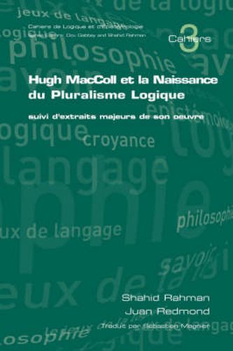 Cover image for Hugh MacColl et la Naissance de Pluralisme Logique: Suivi d'Extraits Majeurs de Son Oeuvre