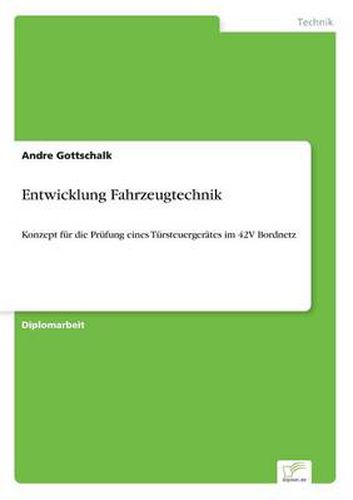 Cover image for Entwicklung Fahrzeugtechnik: Konzept fur die Prufung eines Tursteuergerates im 42V Bordnetz