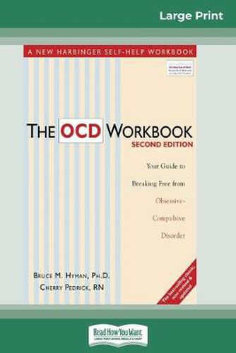 Cover image for The OCD Workbook: 2nd Edition: Your Guide to Breaking Free from Obsessive-Compulsive Disorder (16pt Large Print Edition)