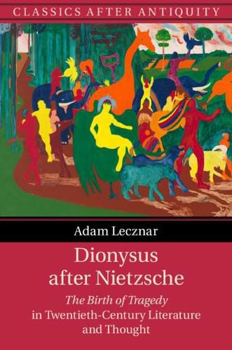 Cover image for Dionysus after Nietzsche: The Birth of Tragedy in Twentieth-Century Literature and Thought