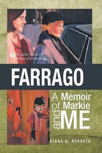 Cover image for Farrago: A Memoir of Markie and Me: A Memoir of Markie and Me