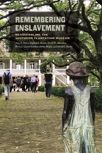 Remembering Enslavement: Reassembling the Southern Plantation Museum