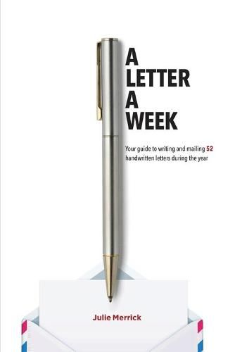 Cover image for A Letter A Week: Your guide to writing and mailing 52 handwritten letters during the year