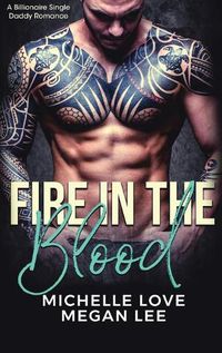 Cover image for Fire in the Blood: A Billionaire Single Daddy Romance