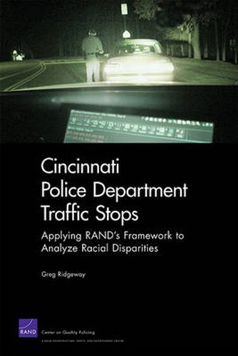 Cover image for Cincinnati Police Department Traffic Stops: Applying RAND's Framework to Analyze Racial Disparities