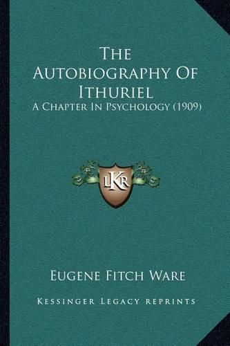 Cover image for The Autobiography of Ithuriel: A Chapter in Psychology (1909)