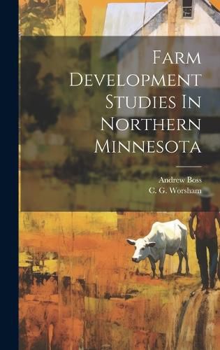 Cover image for Farm Development Studies In Northern Minnesota