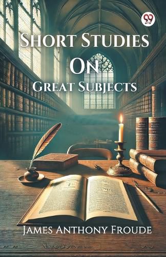 Cover image for Short Studies On Great Subjects