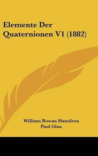 Elemente Der Quaternionen V1 (1882)